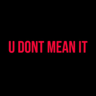 U Dont Mean It by Quay Global