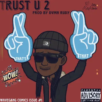 trust u 2 by Fonzie Aka Rambo