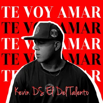 Te Voy Amar by Kevin DS - El Del Talento