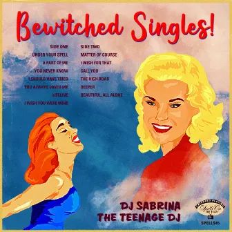 Bewitched Singles! by DJ Sabrina The Teenage DJ