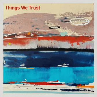 Things We Trust by The North