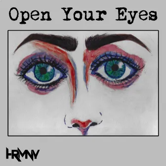 Open Your Eyes by HRMNY