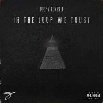 In the Loop We Trust, Vol. 1 by Loopy Ferrell