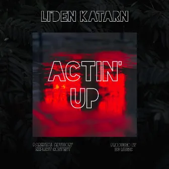 Actin' Up by Li'den Katarn