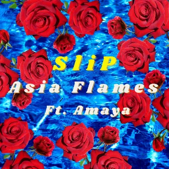 Slip by Asia Flames