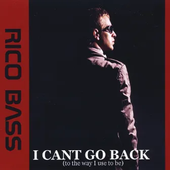 I Cant Go Back by Rico Bass