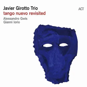 Tango Nuevo Revisited by Javier Girotto