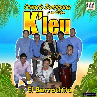 El Borrachito by Carmelo Domínguez Y Su Grupo K´leu