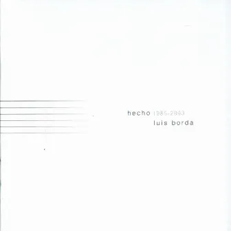 Hecho 1985-2003 by Luis Borda