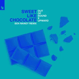 Sweet Like Chocolate (Ben Rainey Remix) by UPWARD