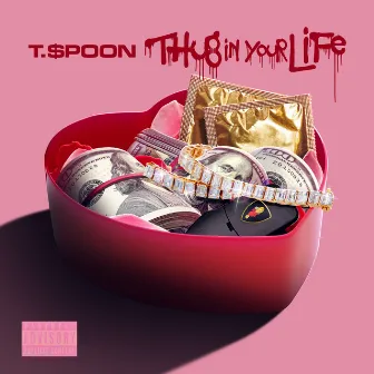 Thug in your Life by T.$poon