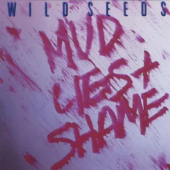 Mud, Lies and Shame by Wild Seeds