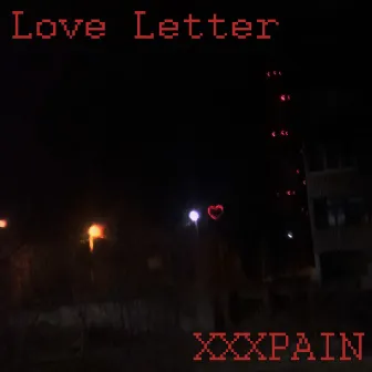 Love Letter by XXXPAIN