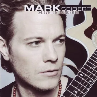 Live in Concert by Mark Seibert