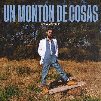 Un Monton de Cosas by Hernan Kirchuk