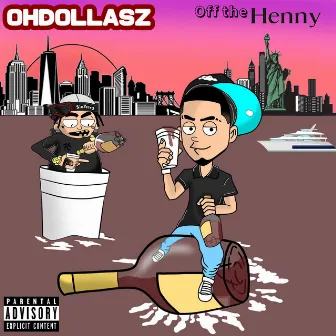 Off The Henny by OhDollasz