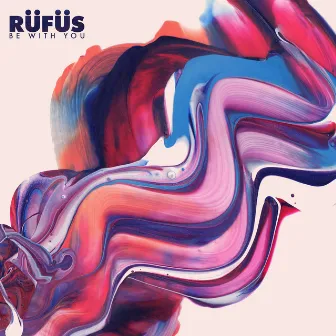 Be With You (Remixes) by RÜFÜS DU SOL