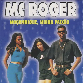 Moçambique, Minha Paixão by MC Roger