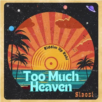 Too Much Heaven by Riddim Up Kahi