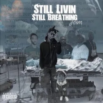 STILL LIVIN STILL BREATHING by Jerm