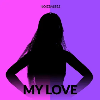 My Love by NoizBasses