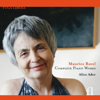 Ravel: Complete Piano Works by Alice Ader