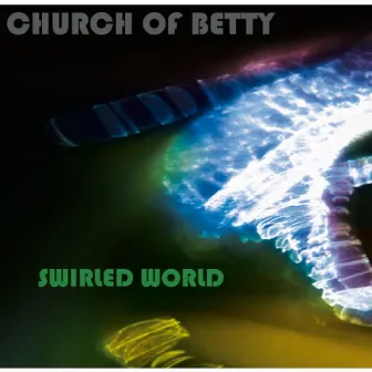 Swirled World by Church of Betty