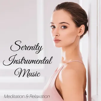 Serenity Instrumental Music - Meditation & Relaxation Music, Music for Yoga, Reiki, Spa, Massage, New Age by Spa Ensemble