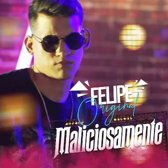 Maliciosamente by Felipe Original