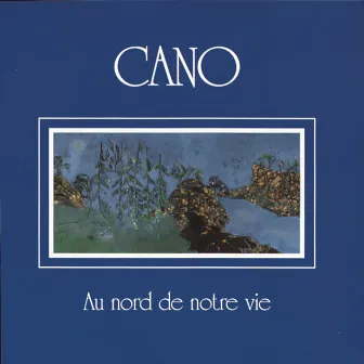 Au Nord De Notre Vie by Cano