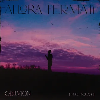 ALLORA FERMATI by Oblivion