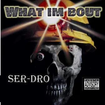 What Im Bout by Ser-Dro