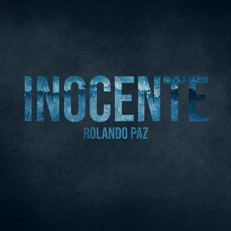 Inocente (En Vivo) by Rolando Paz