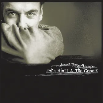 Beneath This Gruff Exterior by John Hiatt & The Goners