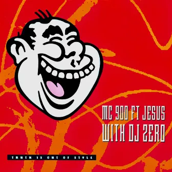 Truth Is Out Of Style by MC 900 Ft. Jesus