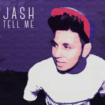 Tell Me by JASH