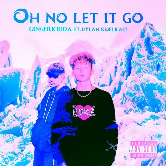 Oh No Let It Go by Ginger Kidda