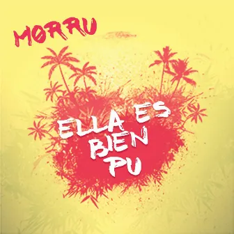 Ella Es Bien Pu by Morru