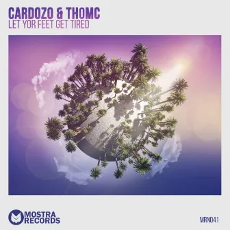 Let Yor Feet Get Tired by Cardozo&ThomC