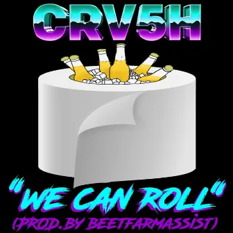 We Can Roll by CRV5H