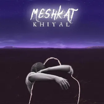 Khiyal by Meshkat