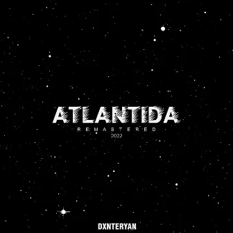 Atlantida (Remastered 2022) by dxnteryan