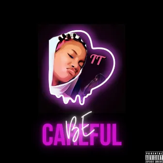 Be Careful by Tionnie Paige