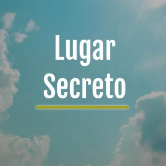 Lugar Secreto by Gabriel Rocha