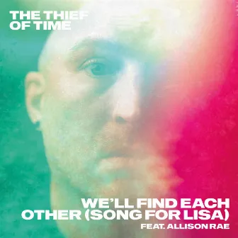 Find Each Other (Song For Lisa) by The Thief Of Time