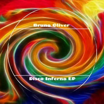 Disco Inferno EP by Bruno Oliver