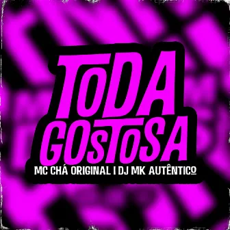 Toda Gostosa by DJ MK AUTÊNTICO