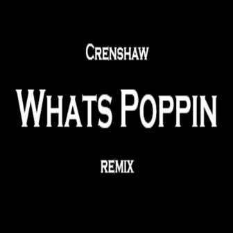 Whats Poppin (Remix) by Crenshaw