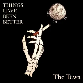 Things Have Been Better by The Tewa