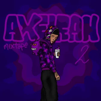 Axelean Mixtape 2! by Axelean